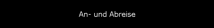 An- und Abreise